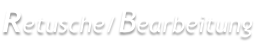 Retusche/Bearbeitung