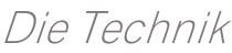 Die Technik